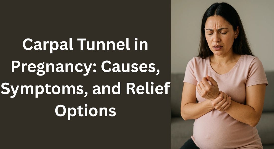 Carpal Tunnel in Pregnancy: Causes, Symptoms, and Relief