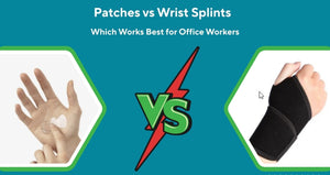 Patches vs Wrist Splints – Which Works Best for Office Workers with Carpal Tunnel?
